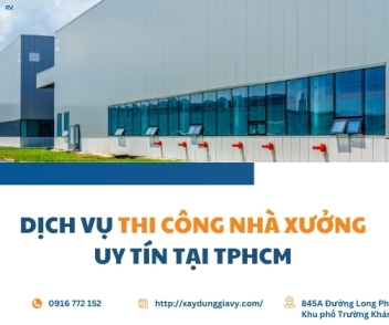 Dịch vụ thi công nhà xưởng uy tín tại TPHCM 